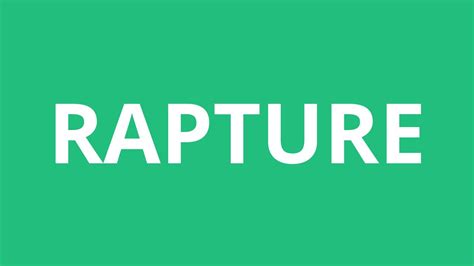 how to pronounce rapture|English pronunciation of rapture .